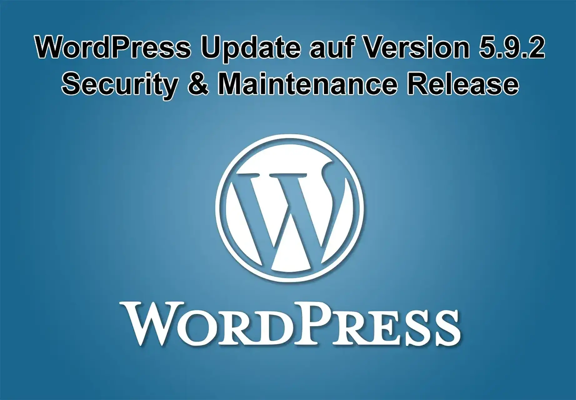 WordPress-Update auf Version 5.9.2 am 11. März 2022 erschienen - Security and Maintenance Release