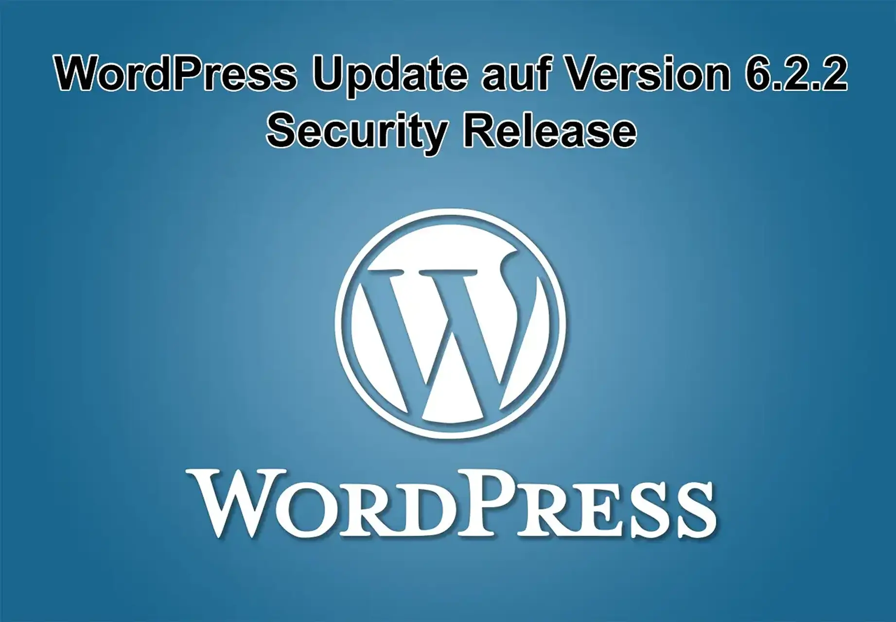 WordPress-Update auf Version 6.2.2 am 20. Mai 2023 erschienen - Security Release